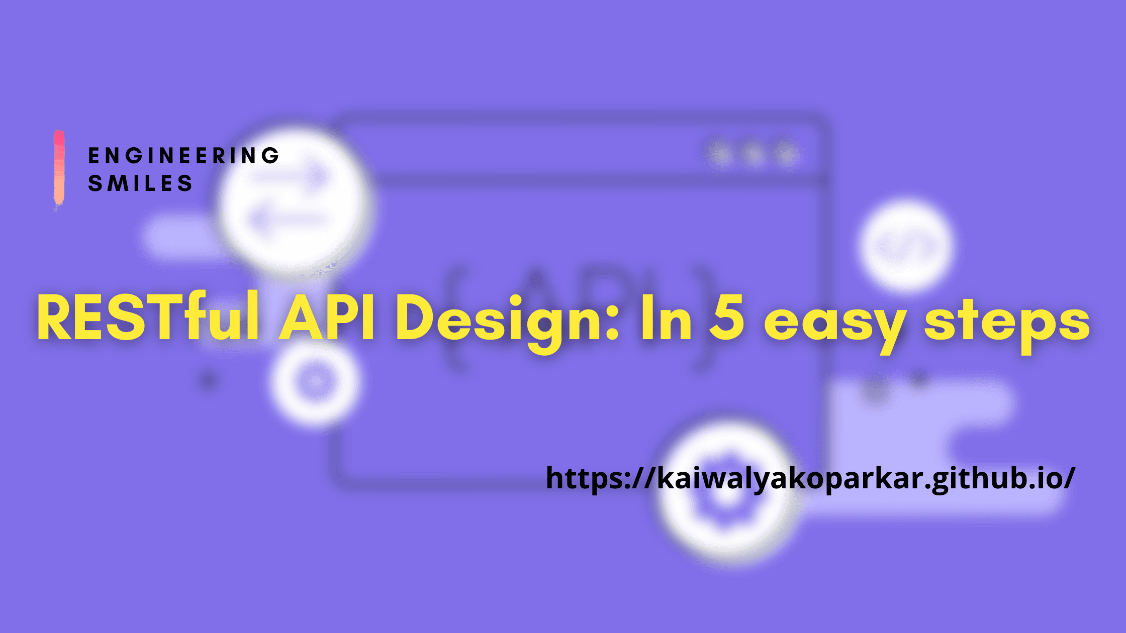 RESTful API Design: Building Structured API's [In 5 easy steps]