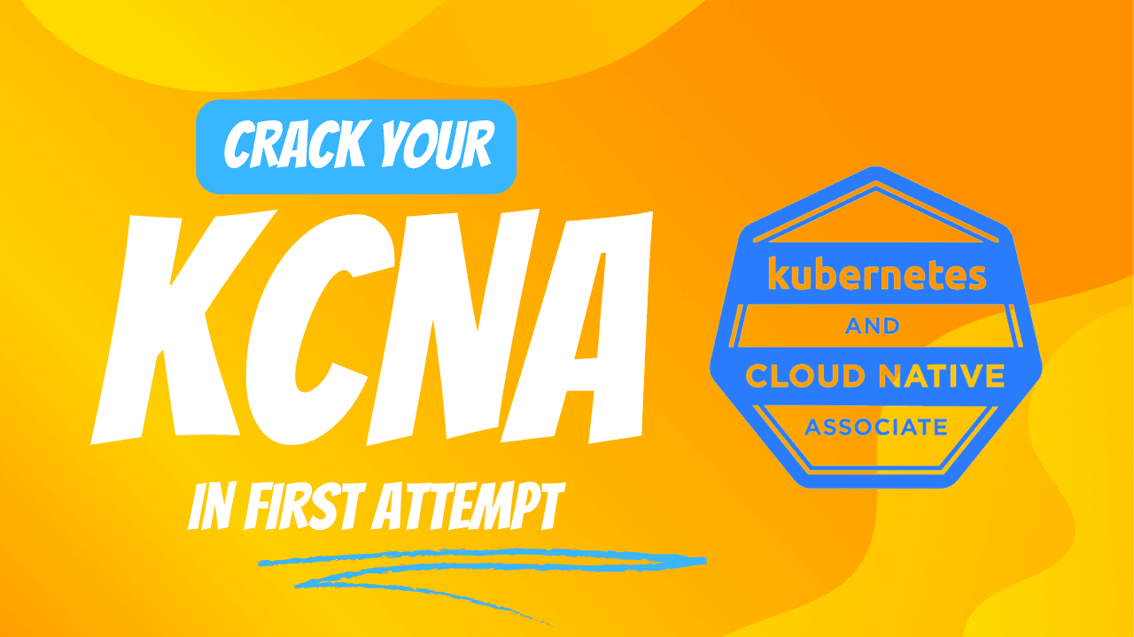How I cleared my Kubernetes and Cloud Native Associate (KCNA) exam in first attempt.